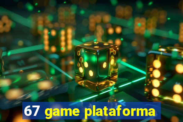 67 game plataforma